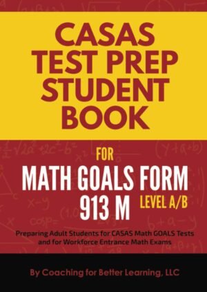 CASAS Test Prep Student Book for Math GOALS Form 913 M Level A/B